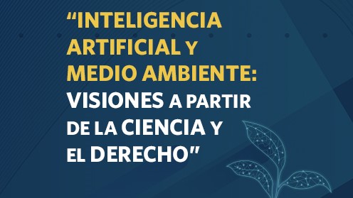 En vivo: Seminario «Inteligencia Artificial y Medio Ambiente: Visiones a partir de la Ciencia y el Derecho»