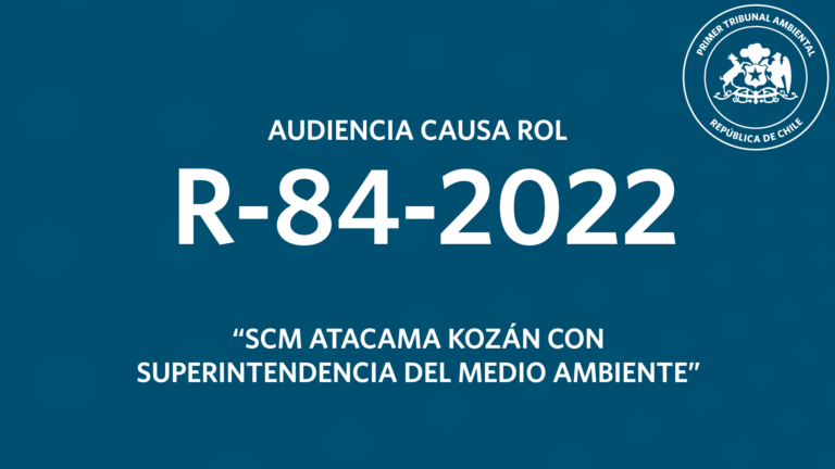 Audiencia R-84-2022 «SCM Atacama Kozan con Superintendencia del Medio Ambiente»