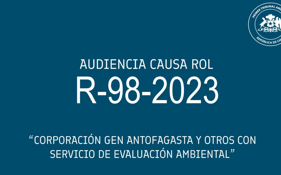 Audiencia de Alegatos causa R-98-2023 «Corporación Gen Antofagasta y otros con Servicio de Evaluación Ambiental»