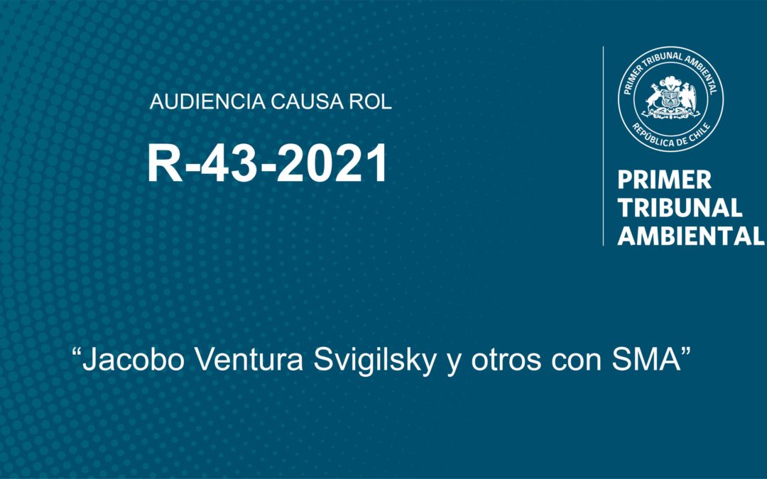 Audiencia  R-43-2021 «Jacobo Abraham Ventura Svigilsky y otros con Superintendencia del Medio Ambiente»