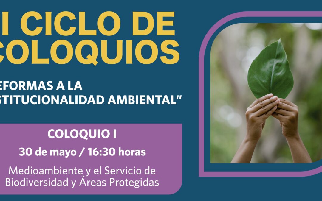 Coloquio I: «medioambiente y el servicio de biodiversidad y áreas protegidas»