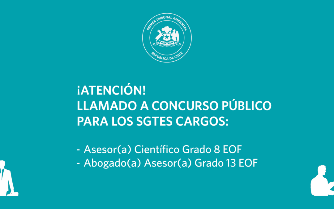 Primer Tribunal Ambiental invita a participar en concurso para proveer los cargos de Asesor/a Científico y Abogado/a Asesor/a de la Unidad de Estudios